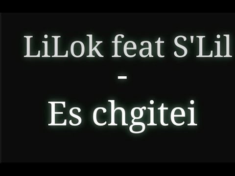 LiLok ft S'LiL - Es chgitei (Ես չգիտեի)