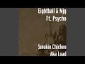 Smokin Chicken Aka Load (feat. Psycho)