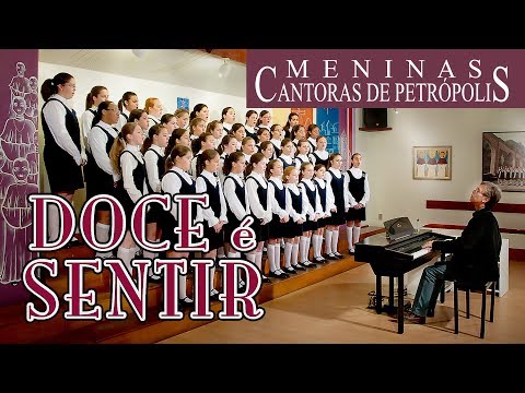 Doce É Sentir - Meninas Cantoras de Petrópolis
