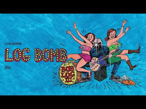 Bob Log III - Log Bomb (Official Audio)