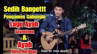 Download lagu GABUNGIN LAGU AYAH SEVENTEEN AYAH RINTO GARAHAP CO... mp3