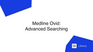Medline Ovid: Advanced Searching