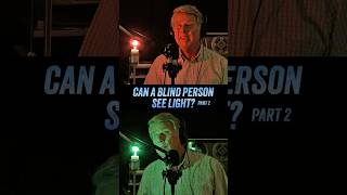 Can A Blind Person See Light? - Part 2