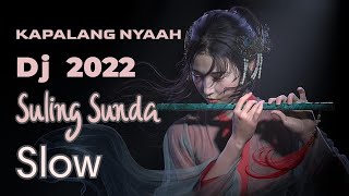 Download lagu DJ KAPALANG NYAAH SULING SUNDA TIKTOK VIRAL SLOW FULL BASS TERBARU 2022 | DJ SUNDA NO COPYRIGHT mp3