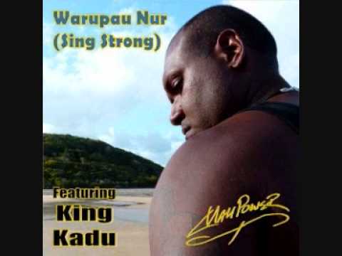 Mau Power - Warupau Nur (Sing Strong) feat King Kadu
