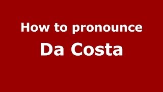 How to pronounce Da Costa