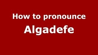 How to pronounce Algadefe