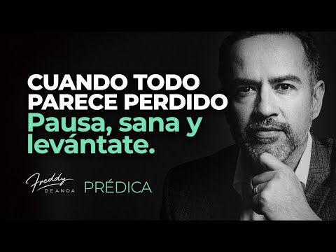 PREDICA Cuando No Sabes Qué Hacer: Pausa, Sana y Levántate |  Freddy DeAnda