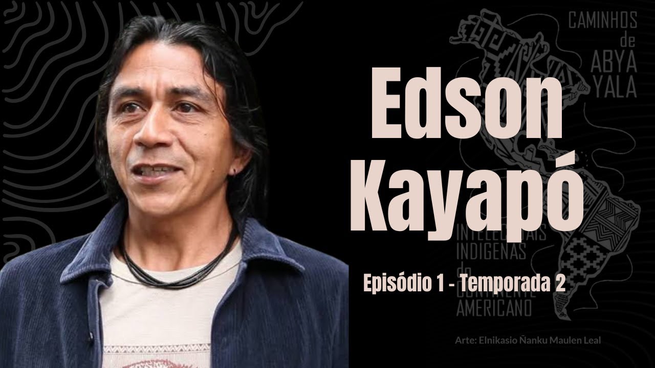 Intelectuais Indígenas do Continente Americano Temporada 2 #1 - Edson Kayapó