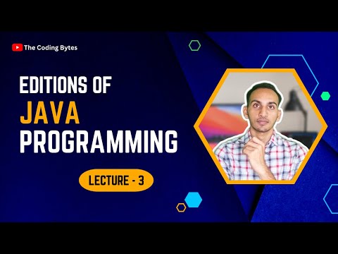 Editions of Java Programming | Lecture 3 | The Coding Bytes