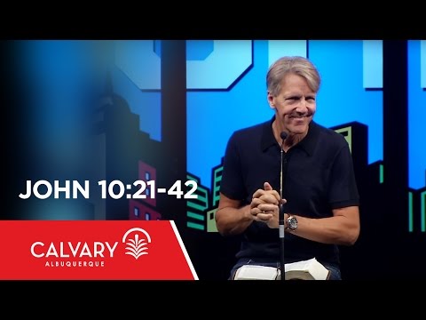John 10:21-42 - Skip Heitzig