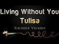 Tulisa - Living Without You (Karaoke Version ...