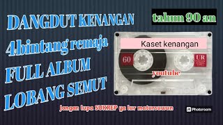 Download lagu DANGDUT KONDANG 4bintang remaja album LOBANG SEMUT full allbum kaset kenangan mp3 Download lagu DANGDUT KONDANG 4bintang remaja album LOBANG SEMUT full allbum kaset kenangan mp3