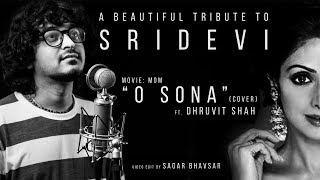 O Sona Tere Iiye | Tribute To Sridevi | Dhruvit Shah | Cover | A R Rahman | MOM