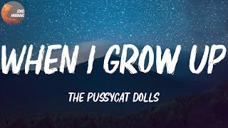 The Pussycat Dolls - When I Grow Up | When I grow up (Lyrics)