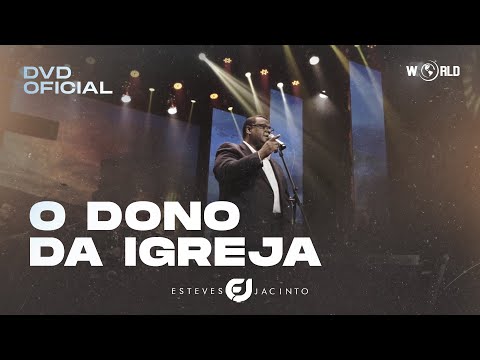 O DONO DA IGREJA - DVD 30 ANOS - ESTEVES JACINTO (VÍDEO OFICIAL)