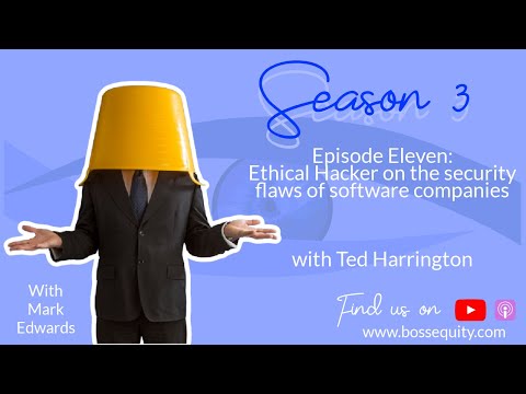 Season 3 - Episode 11: Ethical Hacker on the security flaws of software companies - with Ted Harrington 