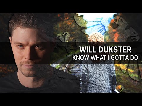 Will Dukster  - Know What I Gotta Do  [Out 12.08.2022] -Vocal Trance-