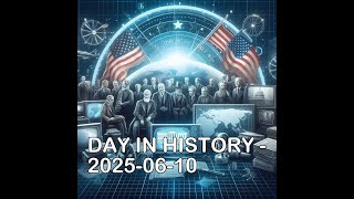 DAY IN HISTORY - 2025-06-10
