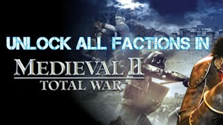 How to Unlock All Factions in Medieval 2 Total War