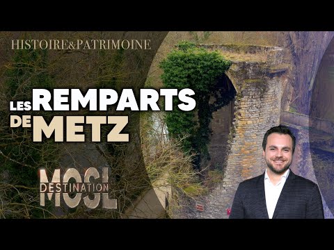 LA FOLLE HISTOIRE DES REMPARTS DE METZ