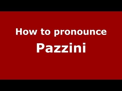 How to pronounce Pazzini (Italian/Italy) - PronounceNames.com