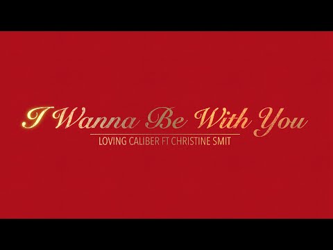 I WANNA BE WITH YOU WITH LYRICS BY LOVING CALIBER FT CHRISTINE SMIT   HD 1080p