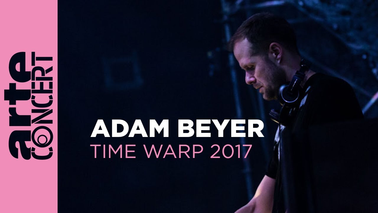 Adam Beyer - Time Warp 2017