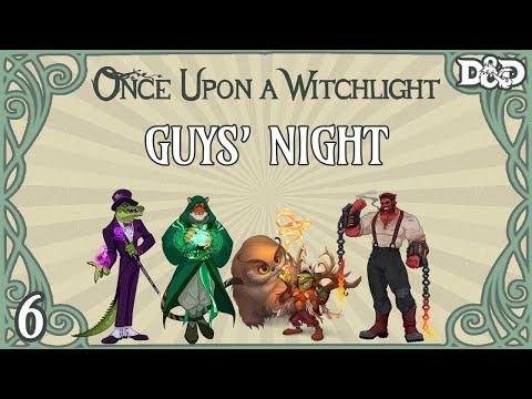 Once Upon a Witchlight Ep. 6 | Feywild D&D Campaign | Guys' Night