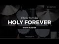 Holy Forever - Chris Tomlin (Drum Tutorial/Play-Through)