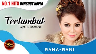 Download lagu Rana Rani - Terlambat [ ] mp3