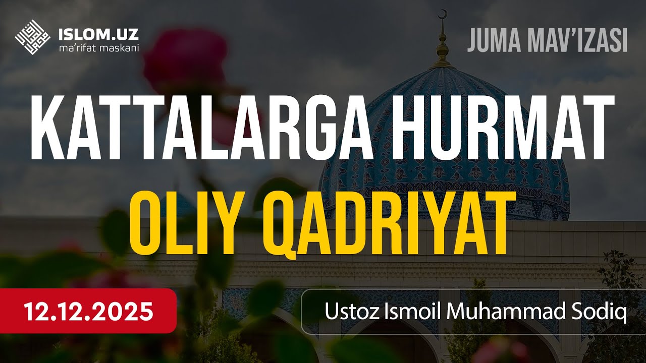 🔴 Kattalarga hurmat — oliy qadriyat | Ustoz Ismoil Muhammad Sodiq | 12.12.2025