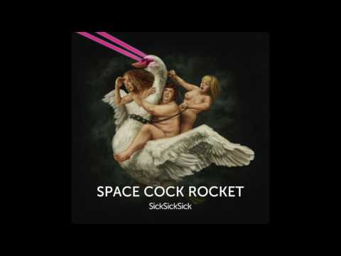 Space Cock Rocket – SickSickSick