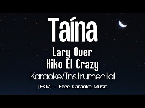 Kiko El Crazy, Lary Over, Rodrigo Films - "Taína" (Karaoke/Instrumental) | [FKM] Free Karaoke Music