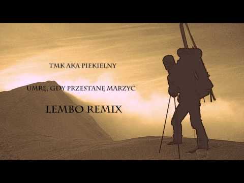 TMK aka Piekielny - Umrę, gdy przestanę marzyć | LEMBO REMIX