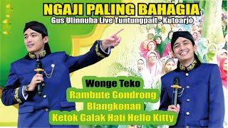 Download lagu GUS ULINNUHA NGAJI PALING BAHAGIA ' WONGE TEKO RAMBUT GONDRONG KETOK GALAK HATI HELO KITY mp3 Download lagu GUS ULINNUHA NGAJI PALING BAHAGIA ' WONGE TEKO RAMBUT GONDRONG KETOK GALAK HATI HELO KITY mp3