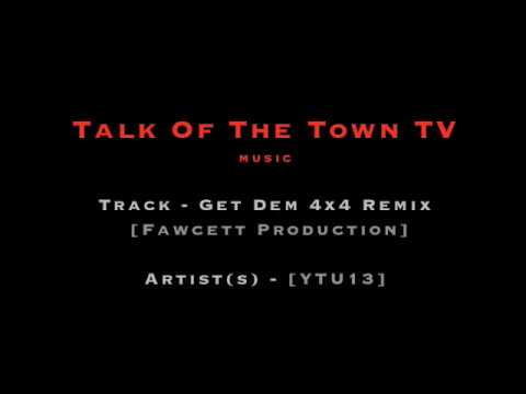 GET DEM 4x4 REMIX [FAWCETT REMIX] - YTU13