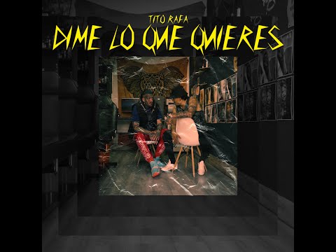 tito rafa - dime lo que quieres -