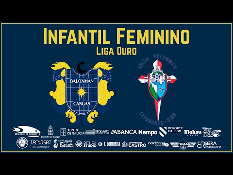INFANTIL FEMININO. LIGA OURO. X3- TECNOSAT BM. CANGAS - U.B. LAVADORES
