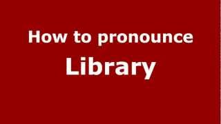 How to pronounce Library