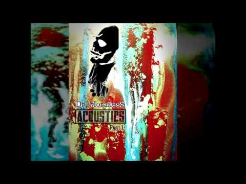 ACOUST!CS - Dr. Moralless Part 1.