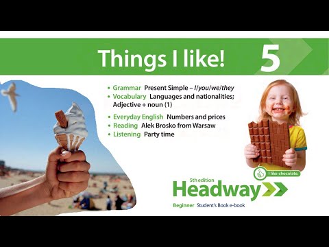 Headway Beginner 5th Unit 5 : Things I like !