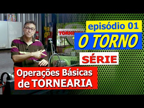 SÉRIE, OPERAÇÕES BÁSICAS DE TORNEARIA, Episódio 01 - O TORNO.