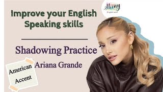 Shadowing Practice with Ariana Grande | Improve English Speaking & Vocabulary