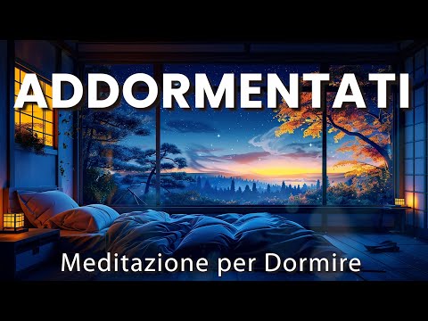 ADDORMENTATI, Meditazione Guidata per Dormire, Cadi in un Sonno Profondo, Combattere Insonnia