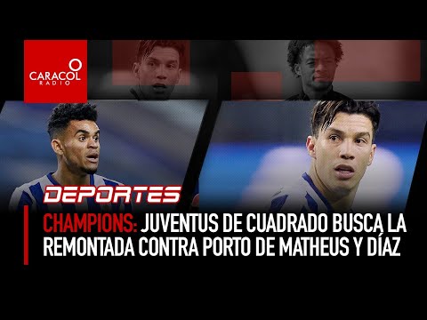 Champions: Juventus de Cuadrado busca la remontada contra Porto de Matheus y Díaz