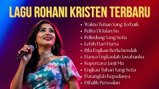 Kumpulan Lagu Rohani Kristen Terbaru | Waktu Tuhan Yang Terbaik | Album Terpopuler 2025