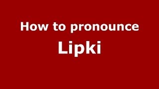 How to pronounce Lipki