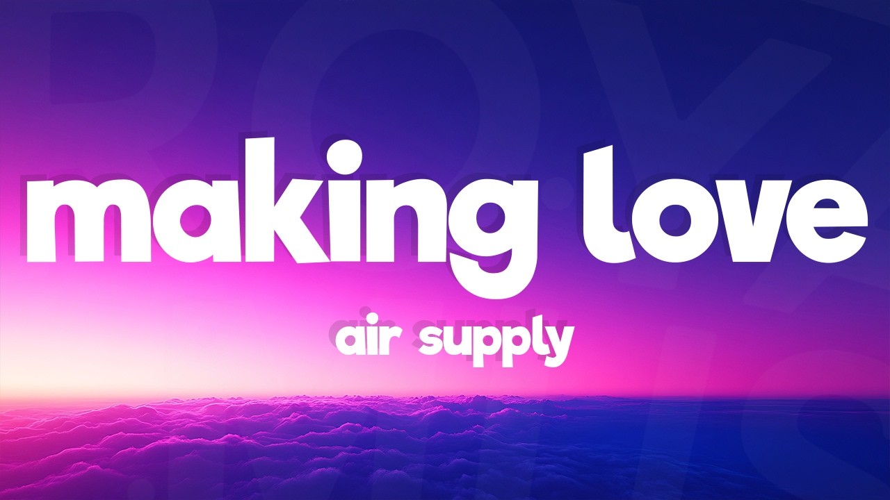 Air Supply - Making Love Out Of Nothing At All (Lyrics)