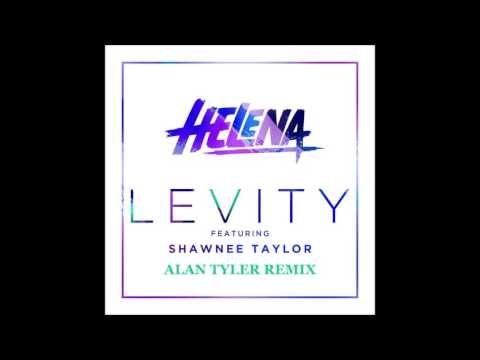 Helena Ft. Shawnee Taylor - Levity 2K16 (Alan Tyler Remix)